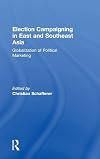 Election Campaigning in East and Southeast Asia: Globalization of Political Marketing