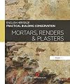 Practical Building Conservation: Mortars, Renders and Plasters (Volume 7)