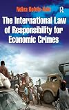 The International Law of Responsibility for Economic Crimes: Holding State Officials Individually Liable for Acts of Fraudulent Enrichment