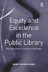 Equity and excellence in the public library : why ignorance is not our heritage