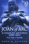 Joan of Arc in French art and culture (1700-1855) : from satire to sanctity