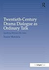 Twentieth-century drama dialogue as ordinary talk : speaking between the lines