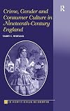 Crime, Gender and Consumer Culture in Nineteenth-Century England (The History of Retailing and Consumption)