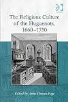 The Religious Culture of the Huguenots, 1660-1750