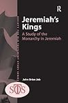 Jeremiah's Kings: A Study of the Monarchy in Jeremiah (Society for Old Testament Study)