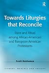 Towards Liturgies that Reconcile (Liturgy, Worship and Society)