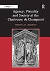 Agency, Visuality and Society at the Chartreuse De Champmol