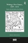 Writing a New France, 1604-1632 : empire and early modern French identity
