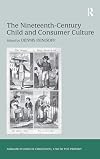 The Nineteenth-Century Child and Consumer Culture