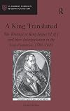 A king translated : the writings of King James VI & I and their interpretation in the Low Countries, 1593-1603