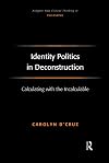 Identity Politics in Deconstruction: Calculating with the Incalculable