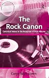 The Rock Canon: Canonical Values in the Reception of Rock Albums