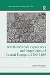 British and Irish experiences and impressions of Central Europe, c.1560-1688