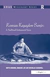 Korean Kayagum Sanjo: A Traditional Instrumental Genre (Soas Musicology Series)