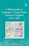 A Bibliographical Catalogue of Italian Books Printed in England, 1558–1603