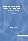 The medieval account books of the Mercers of London : an edition and translation