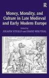 Money, morality, and culture in late medieval and early modern Europe