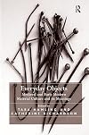 Everyday objects : medieval and early modern material culture and its meanings