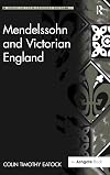 Mendelssohn and Victorian England (Music in Nineteenth-Century Britain)