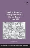 Medical authority and Englishwomen's herbal texts, 1550-1650