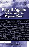 Play it Again: Cover Songs in Popular Music