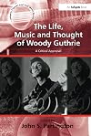 The Life, Music and Thought of Woody Guthrie: A Critical Appraisal