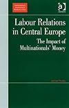 Labour relations in Central Europe : the impact of multinationals' money