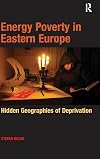Energy poverty in Eastern Europe : hidden geographies of deprivation