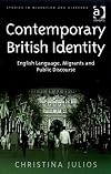 Contemporary British identity : English language, migrants, and public discourse
