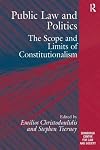 Public law and politics : the scope and limits of constitutionalism