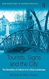 Tourists, Signs and the City (New Directions in Tourism Analysis)
