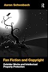 Fan fiction and copyright : outsider works and intellectual property protection