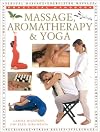 Massage, Aromatherapy & Yoga: A Practical Handbook