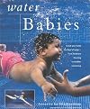 Water Babies: Safe Starts in Swimming