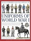 An Illustrated Encyclopedia of Uniforms of World War I