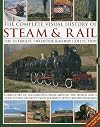 The Complete Visual History of Steam & Rail: The ultimate two-book railway collection with 1400 photographs
