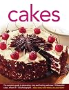 Cakes: The Complete Guide to Decorating, Icing and Frosting, With Over 170 Beautiful Cakes, Shown in 1150 Photographs