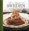 Classic Recipes Of Sweden: Traditional Food And Cooking In 25 Authentic Dishes