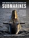 The World Encyclopedia of Submarines: A Complete History of over 150 Underwater Vessels from the Hunley and Nautilus to Today's Nuclear-Powered Submarines