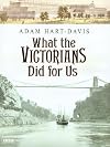 What the Victorians Did for Us