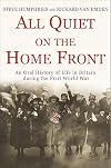 All Quiet on the Home Front: An Oral History of Life in Britain During the First World War