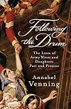 Following the Drum: The Lives of Army Wives and Daughters