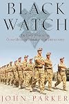 Black Watch: The Inside Story of the Oldest Highland Regiment in the British Army