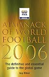 Almanack of World Football 2006: The Definitive and Essential Guide to the Global Game
