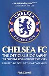 Chelsea FC: The Official Biography: The Definitive Story of the First 100 Years