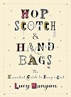Hopscotch and Handbags: The Essential Guide to Being a Girl
