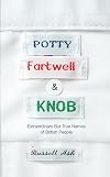 Potty, Fartwell and Knob: From Luke Warm to Minty Badger - Extraordinary But True Names of British People