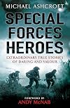 Special Forces Heroes: Extraordinary Stories of Daring and Valour