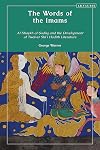Words of the Imams, The: Al-Shaykh Al-Saduq and the Development of Twelver Shi'i Hadith Literature