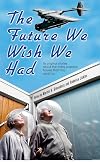 The Future We Wish We Had